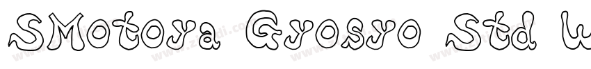 SMotoya Gyosyo Std W字体转换